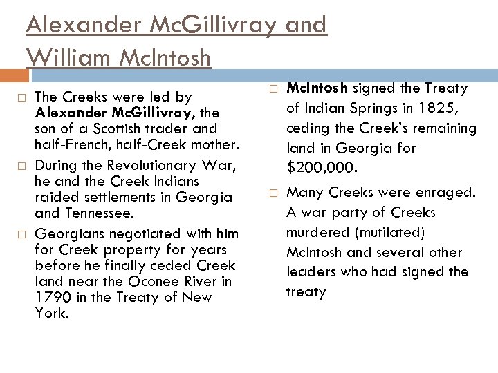 Alexander Mc. Gillivray and William Mc. Intosh The Creeks were led by Alexander Mc.
