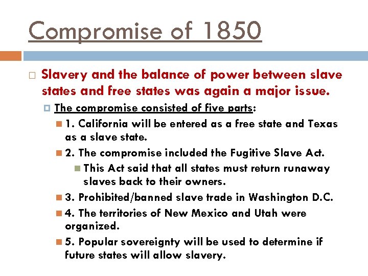 Compromise of 1850 Slavery and the balance of power between slave states and free