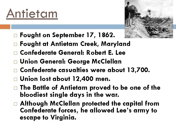 Antietam Fought on September 17, 1862. Fought at Antietam Creek, Maryland Confederate General: Robert