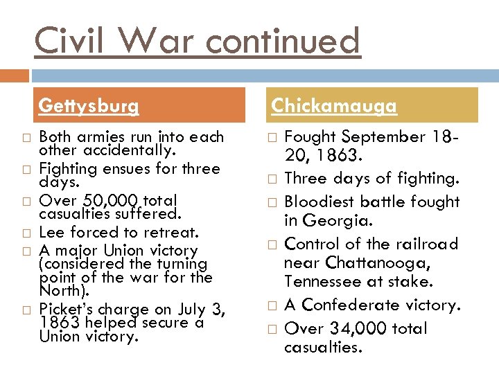 Civil War continued Gettysburg Both armies run into each other accidentally. Fighting ensues for