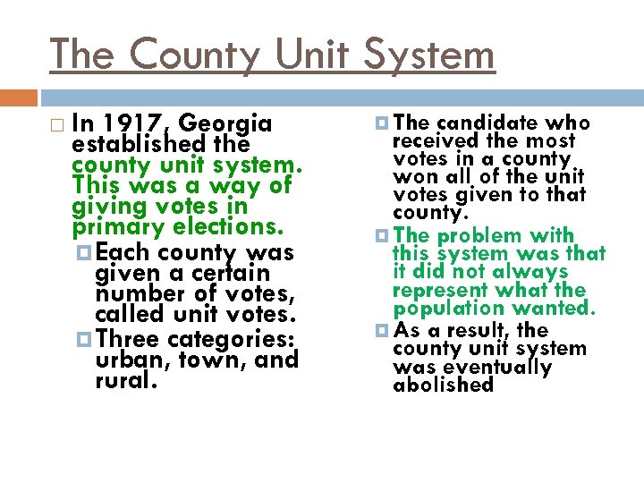 The County Unit System In 1917, Georgia established the county unit system. This was