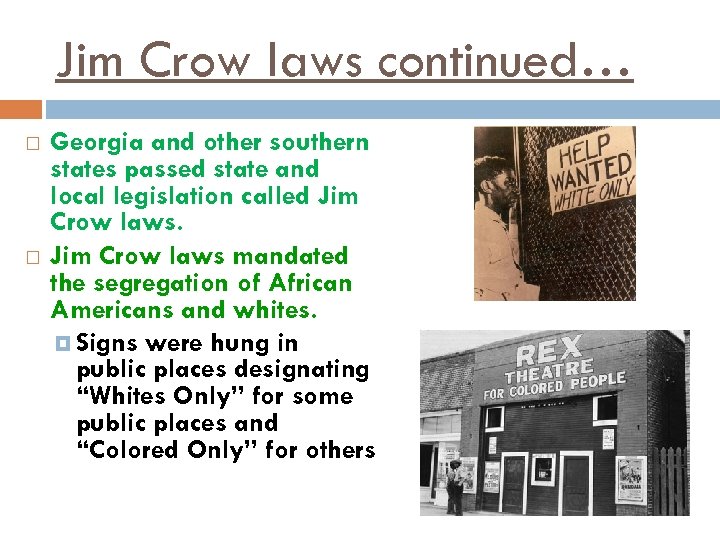 Jim Crow laws continued… Georgia and other southern states passed state and local legislation