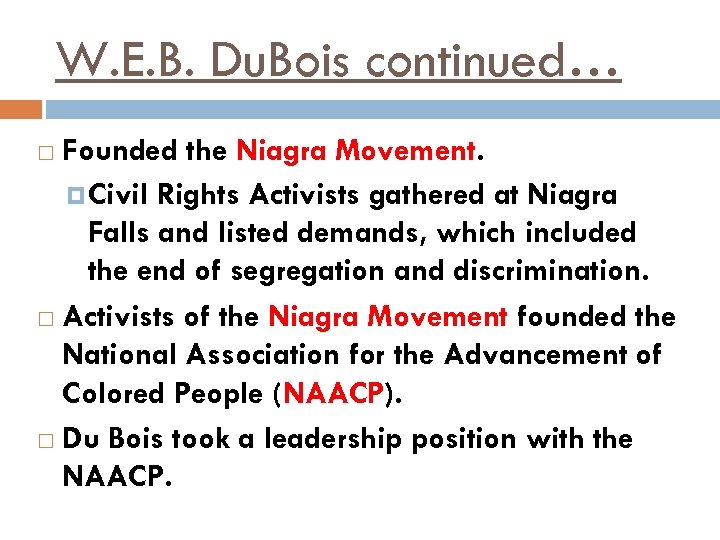 W. E. B. Du. Bois continued… Founded the Niagra Movement. Civil Rights Activists gathered