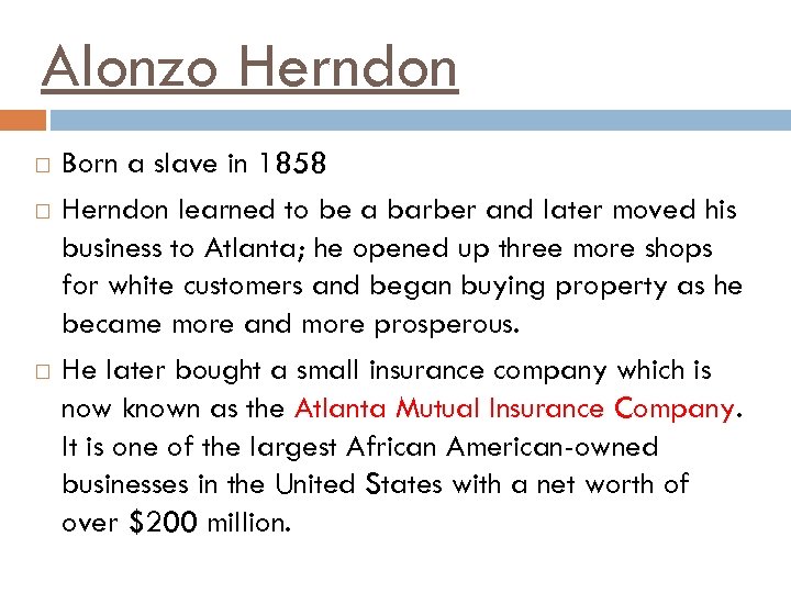 Alonzo Herndon Born a slave in 1858 Herndon learned to be a barber and