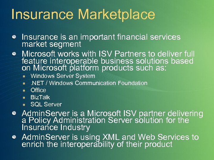 Insurance Marketplace Insurance is an important financial services market segment Microsoft works with ISV