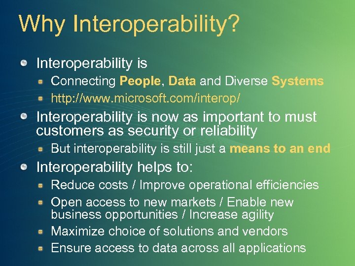 Why Interoperability? Interoperability is Connecting People, Data and Diverse Systems http: //www. microsoft. com/interop/