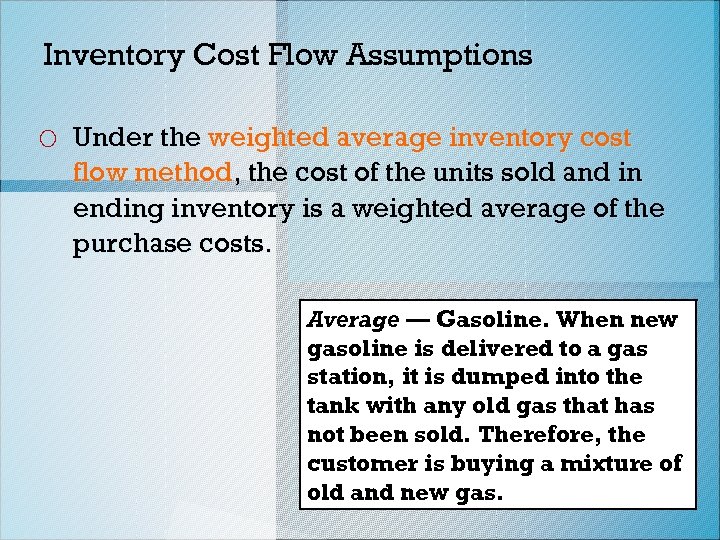 Inventory Cost Flow Assumptions o Under the weighted average inventory cost flow method, the