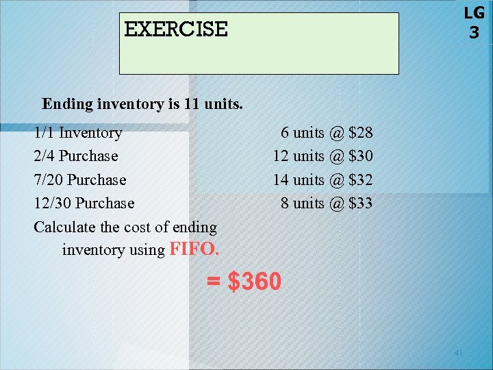 LG 3 EXERCISE Ending inventory is 11 units. 1/1 Inventory 2/4 Purchase 7/20 Purchase