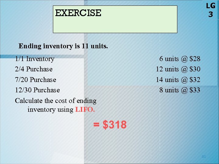 LG 3 EXERCISE Ending inventory is 11 units. 1/1 Inventory 2/4 Purchase 7/20 Purchase