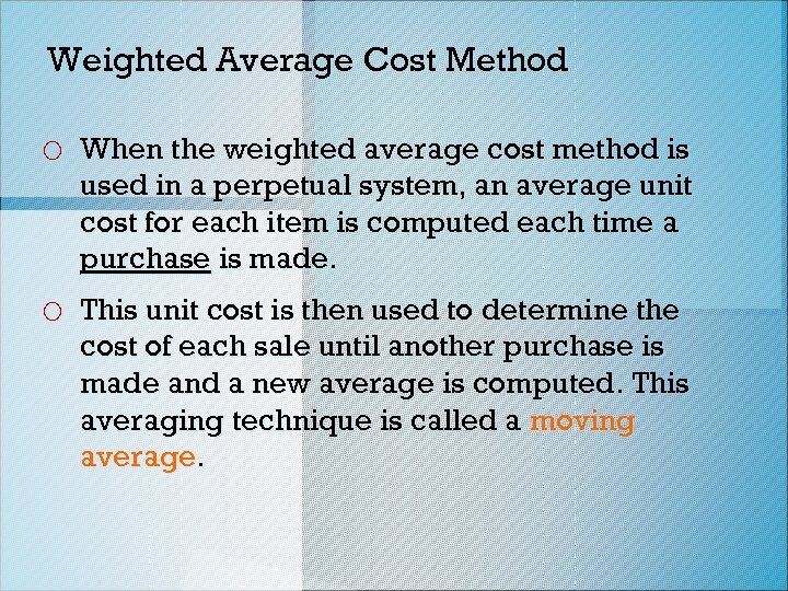 Weighted Average Cost Method o When the weighted average cost method is used in