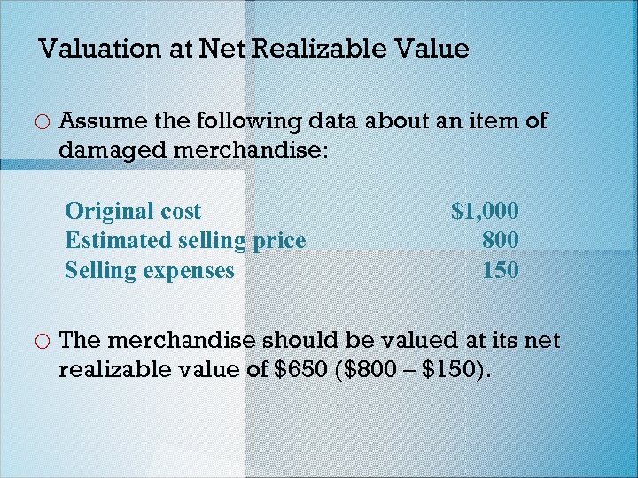 Valuation at Net Realizable Value o Assume the following data about an item of