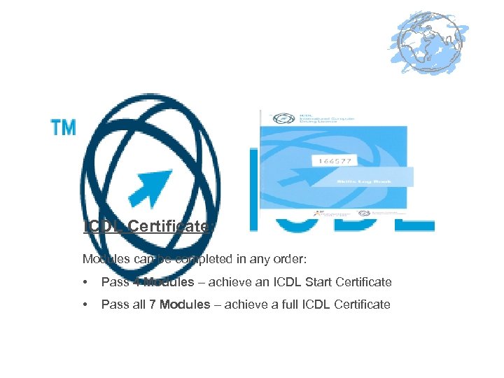 ICDL Certificate: Modules can be completed in any order: • Pass 4 Modules –