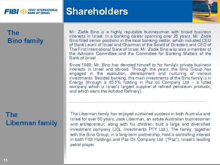 Shareholders The Bino family Mr. Zadik Bino is a highly reputable businessman with broad