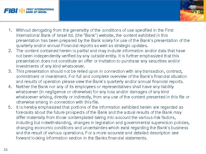 1. Without derogating from the generality of the conditions of use specified in the