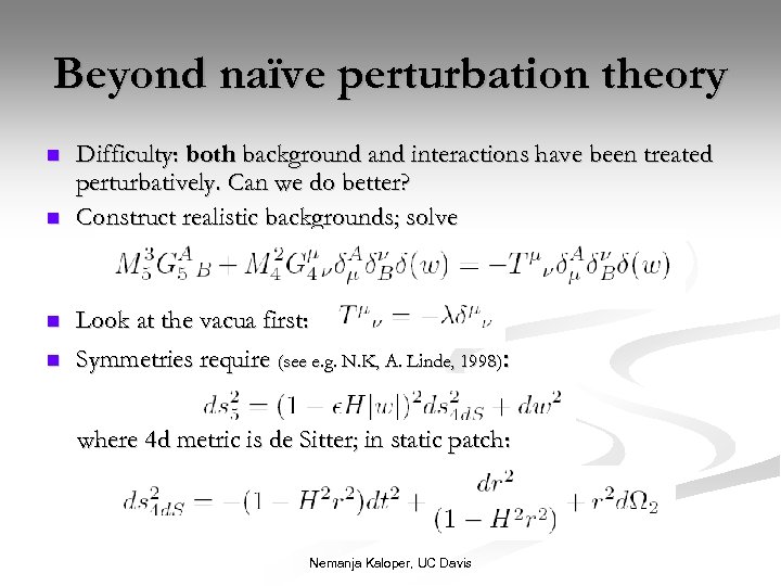 Beyond naïve perturbation theory n n Difficulty: both background and interactions have been treated