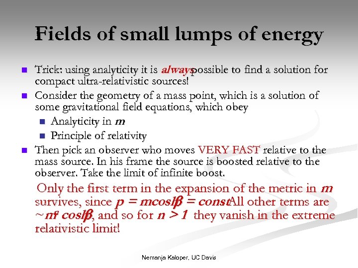 Fields of small lumps of energy n n n Trick: using analyticity it is