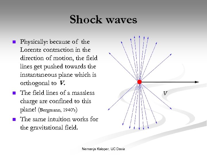 Shock waves n n n Physically: because of the Lorentz contraction in the direction