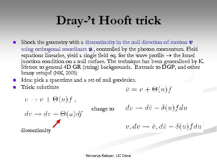 Dray-’t Hooft trick n n n Shock the geometry with a discontinuity in the