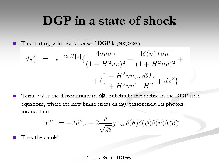 DGP in a state of shock n n n The starting point for ‘shocked’