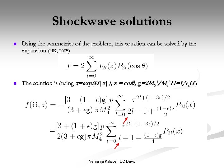 Shockwave solutions n n Using the symmetries of the problem, this equation can be