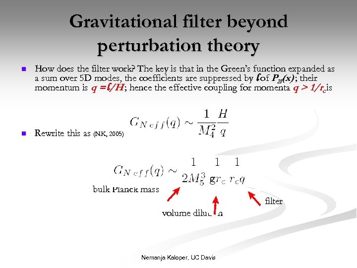 Gravitational filter beyond perturbation theory n How does the filter work? The key is