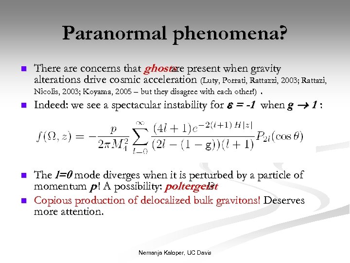 Paranormal phenomena? n n There are concerns that ghosts present when gravity are alterations