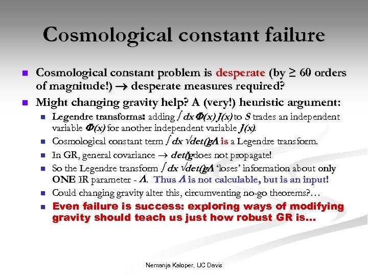 Cosmological constant failure n n Cosmological constant problem is desperate (by ≥ 60 orders