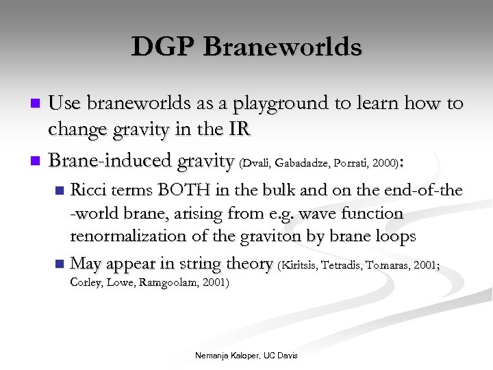 DGP Braneworlds Use braneworlds as a playground to learn how to change gravity in