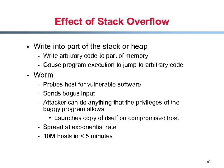 Effect of Stack Overflow § Write into part of the stack or heap -