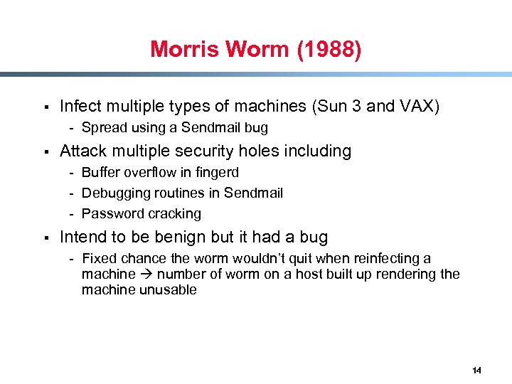 Morris Worm (1988) § Infect multiple types of machines (Sun 3 and VAX) -