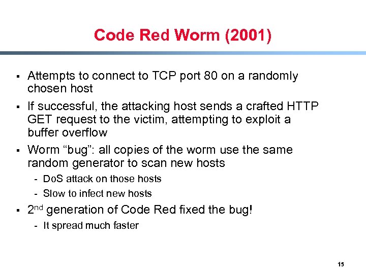 Code Red Worm (2001) § § § Attempts to connect to TCP port 80