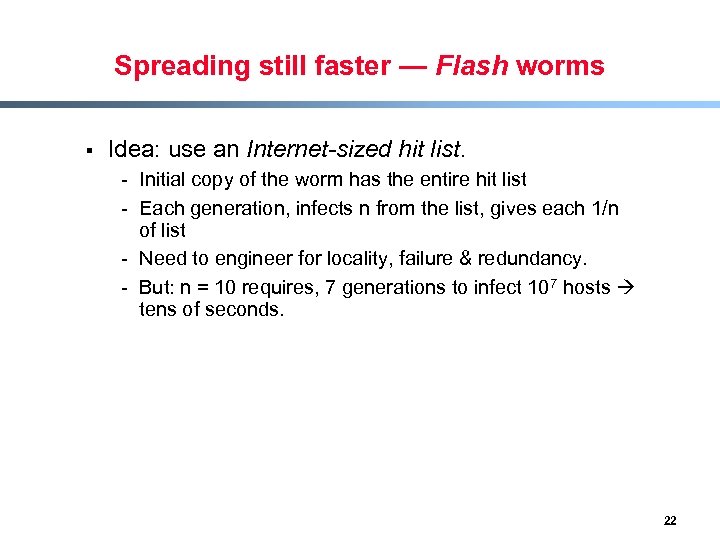 Spreading still faster — Flash worms § Idea: use an Internet-sized hit list. -