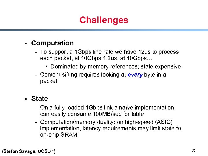 Challenges § Computation - To support a 1 Gbps line rate we have 12