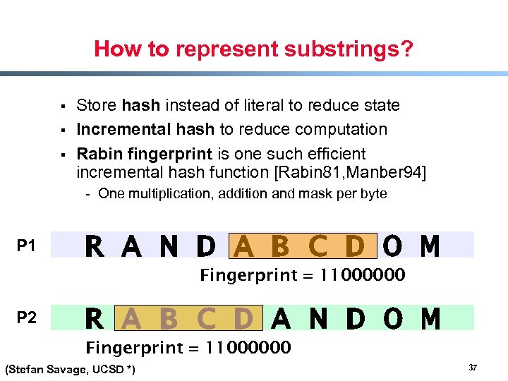 How to represent substrings? § § § Store hash instead of literal to reduce