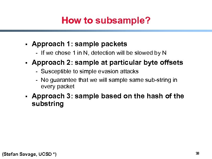 How to subsample? § Approach 1: sample packets - If we chose 1 in