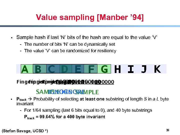 Value sampling [Manber ’ 94] § Sample hash if last ‘N’ bits of the