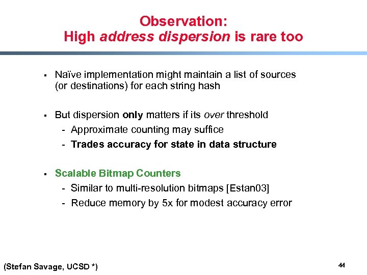 Observation: High address dispersion is rare too § Naïve implementation might maintain a list