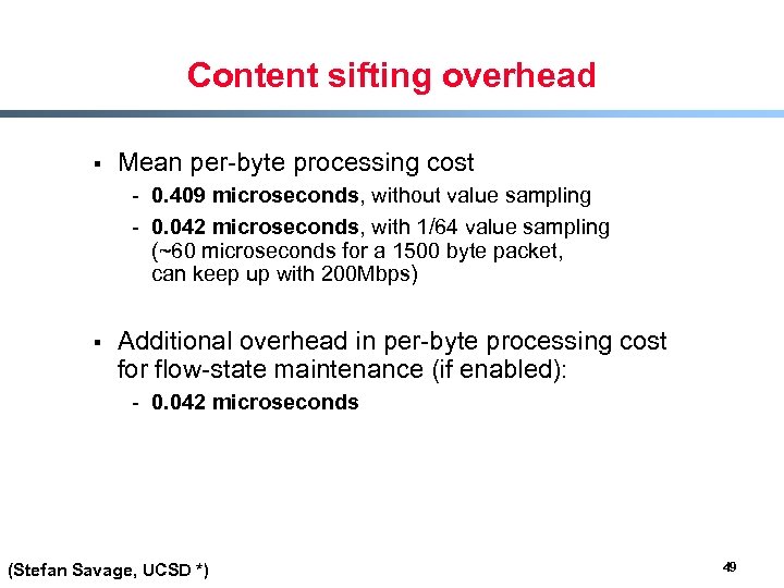 Content sifting overhead § Mean per-byte processing cost - 0. 409 microseconds, without value