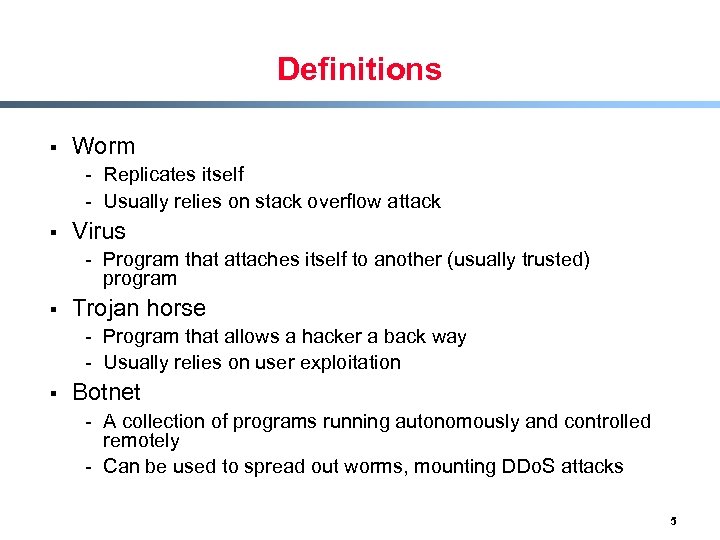 Definitions § Worm - Replicates itself - Usually relies on stack overflow attack §