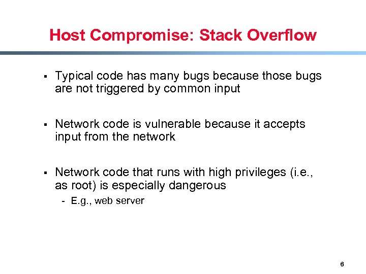 Host Compromise: Stack Overflow § Typical code has many bugs because those bugs are