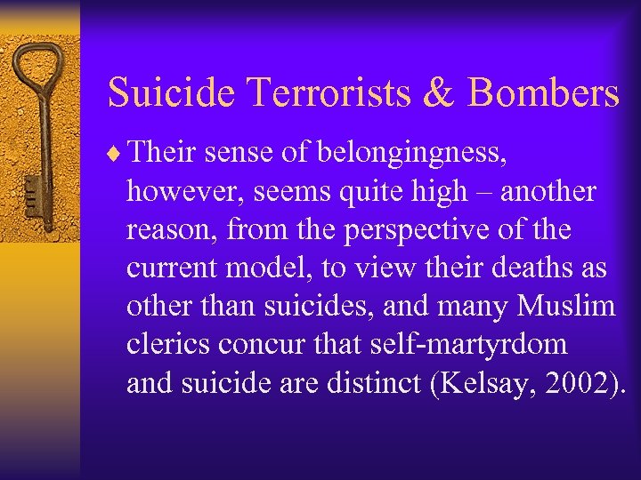  Suicide Terrorists & Bombers ¨ Their sense of belongingness, however, seems quite high