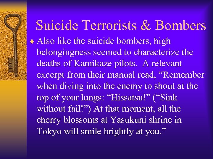  Suicide Terrorists & Bombers ¨ Also like the suicide bombers, high belongingness seemed