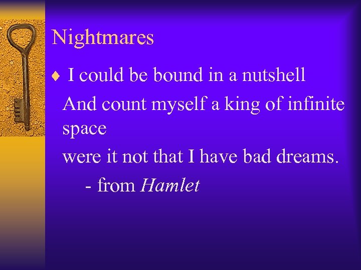 Nightmares ¨ I could be bound in a nutshell And count myself a king