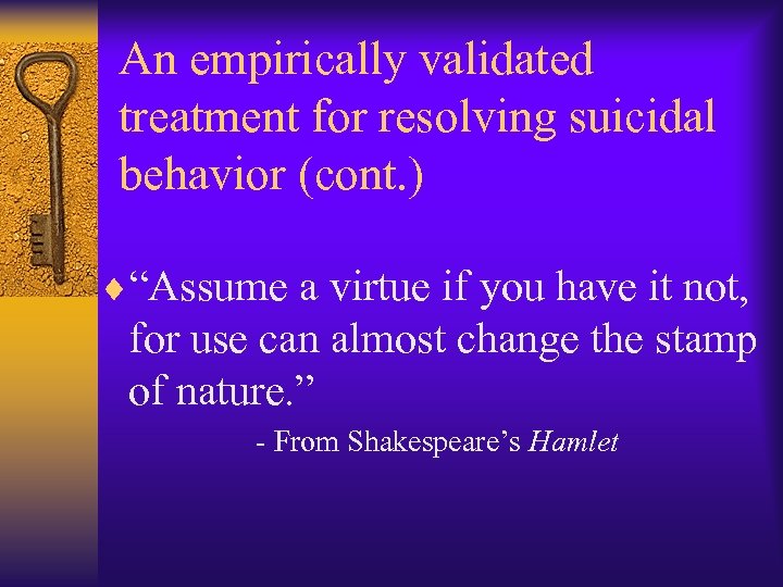 An empirically validated treatment for resolving suicidal behavior (cont. ) ¨“Assume a virtue if