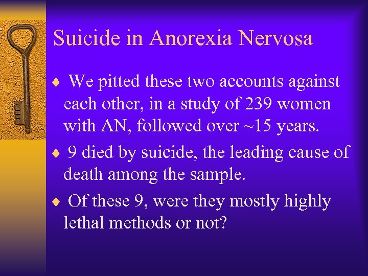 Suicide in Anorexia Nervosa ¨ We pitted these two accounts against each other, in