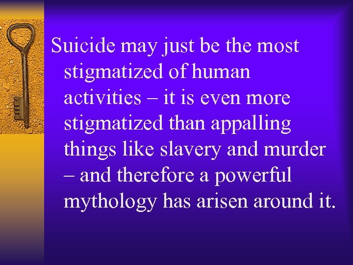 Suicide may just be the most stigmatized of human activities – it is even