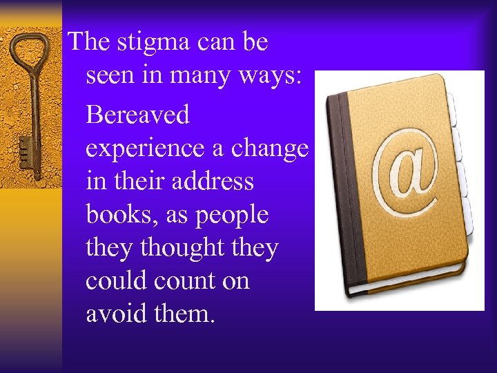 The stigma can be seen in many ways: Bereaved experience a change in their