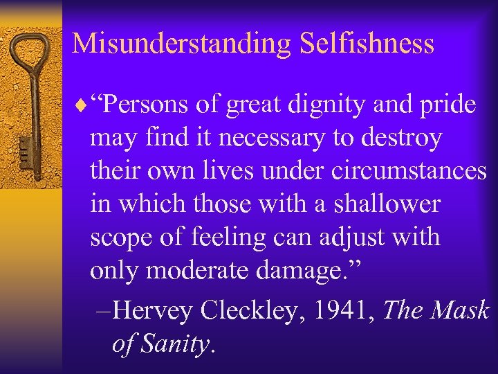 Misunderstanding Selfishness ¨“Persons of great dignity and pride may find it necessary to destroy