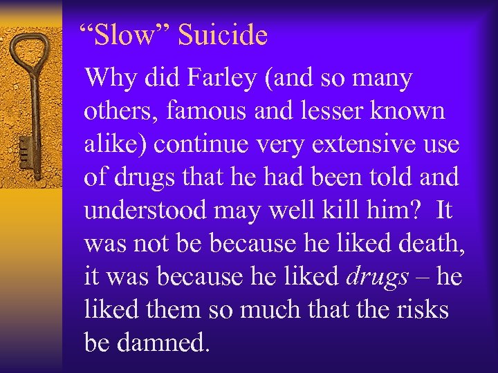 “Slow” Suicide Why did Farley (and so many others, famous and lesser known alike)