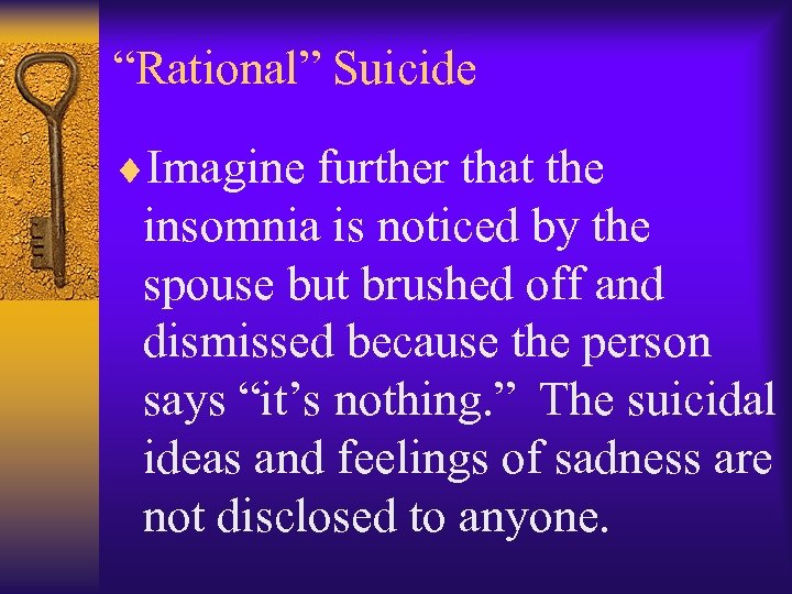 “Rational” Suicide ¨Imagine further that the insomnia is noticed by the spouse but brushed